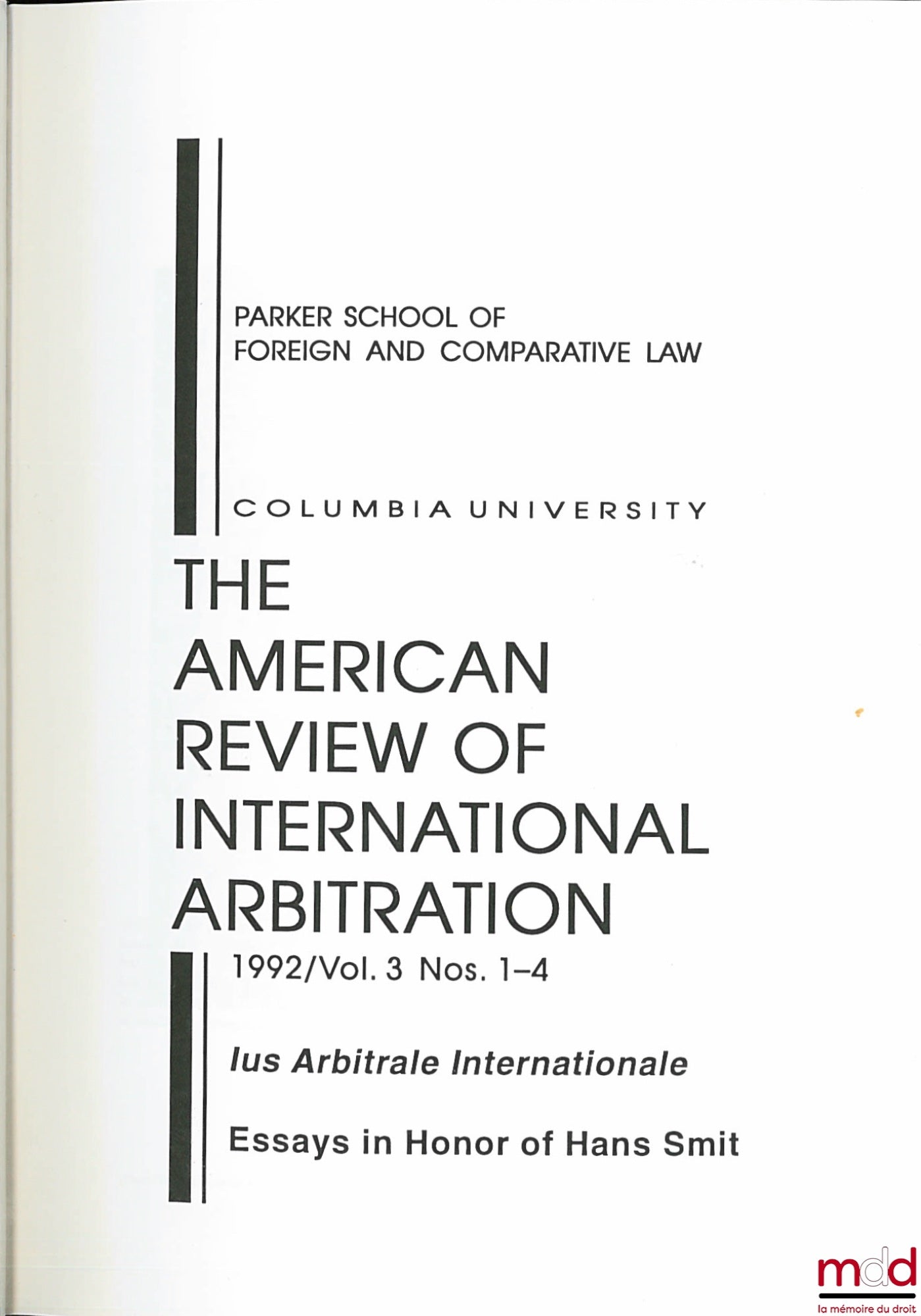 [Collective] – THE AMERICAN REVIEW OF INTERNATIONAL ARBITRATION, 1992, Vol. 3, Ius Arbitrale Internationale, Essays in Honor of Hans Smit.
