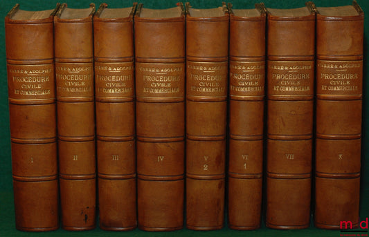 CARRÉ (Guillaume-Louis-Julien), CHAUVEAU (Adolphe) – LOIS DE LA PROCÉDURE CIVILE ET COMMERCIALE, t. I, II, IV, VII, X [seuls]