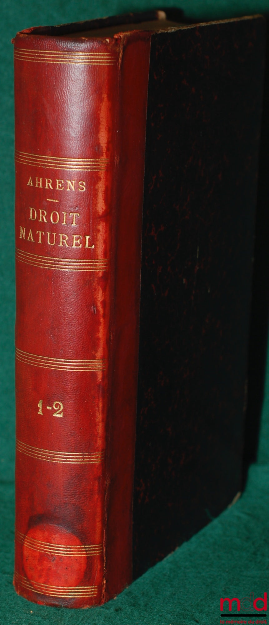 AHRENS (Henri) – COURS DE DROIT NATUREL OU DE PHILOSOPHIE DU DROIT, COMPLÉTÉ, DANS LES PRINCIPALES MATIÈRES, PAR DES APERÇUS HISTORIQUES ET POLITIQUES, 7e éd. réimprimé, après la mort de l’auteur, sur la sixième édition entièrement refondue et complétée p