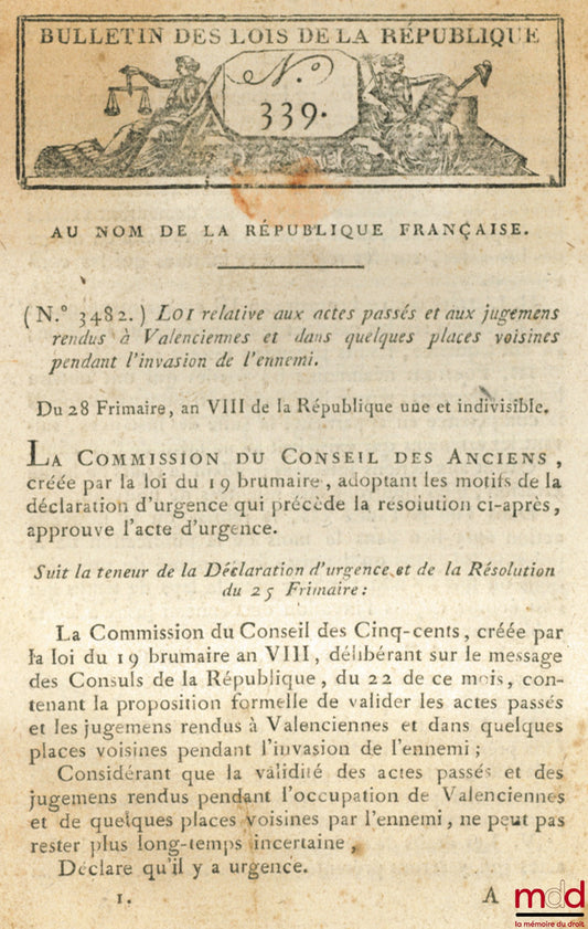 Law relating to acts passed and judgments rendered in Valenciennes and in some neighboring towns during the enemy invasion, Signed Lemercier. From Frimaire &amp; Nivôse year VIII, Bull. 339