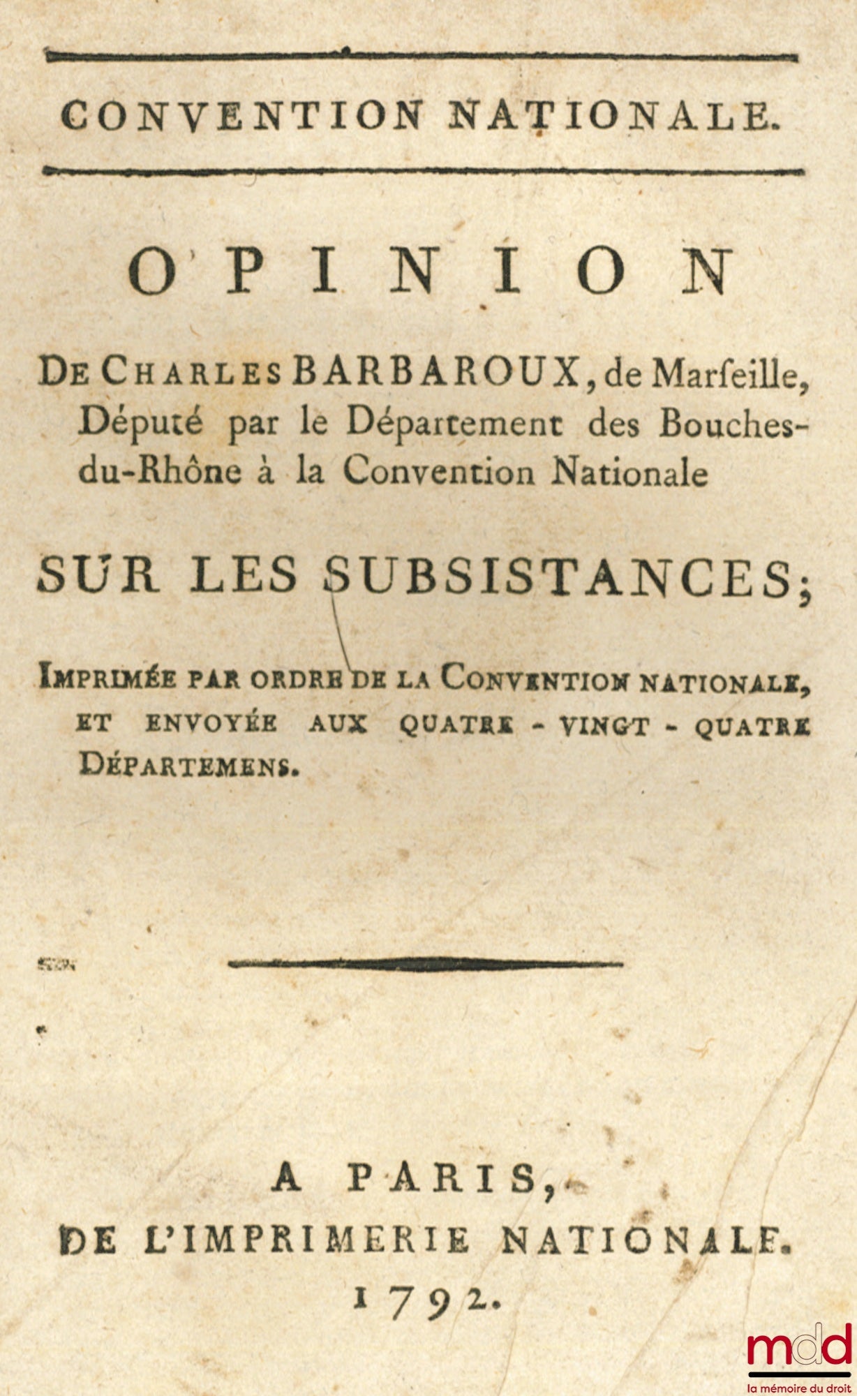 OPINION OF CHARLES BARBAROUX ON SUPPLIES, Printed by order of the National Convention and sent to the eighty-four Departments