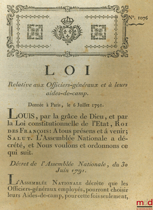 Loi RELATIVE AUX OFFICIERS GÉNÉRAUX ET À LEURS AIDES-DE-CAMP. Donnée à Paris, le 6 Juillet 1791, signé : M.L.F. Duport, bull. n° 1076