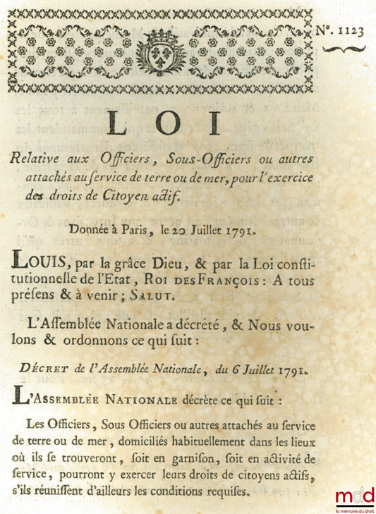 Loi RELATIVE AUX OFFICIERS, SOUS-OFFICIERS OU AUTRES ATTACHÉS AU SERVICE DE TERRE OU DE MER, POUR L’EXERCICE DES DROITS DE CITOYEN ACTIF. Donnée à Paris, le 20 Juillet 1791, signé : M.L.F. Duport, bull. n° 1123