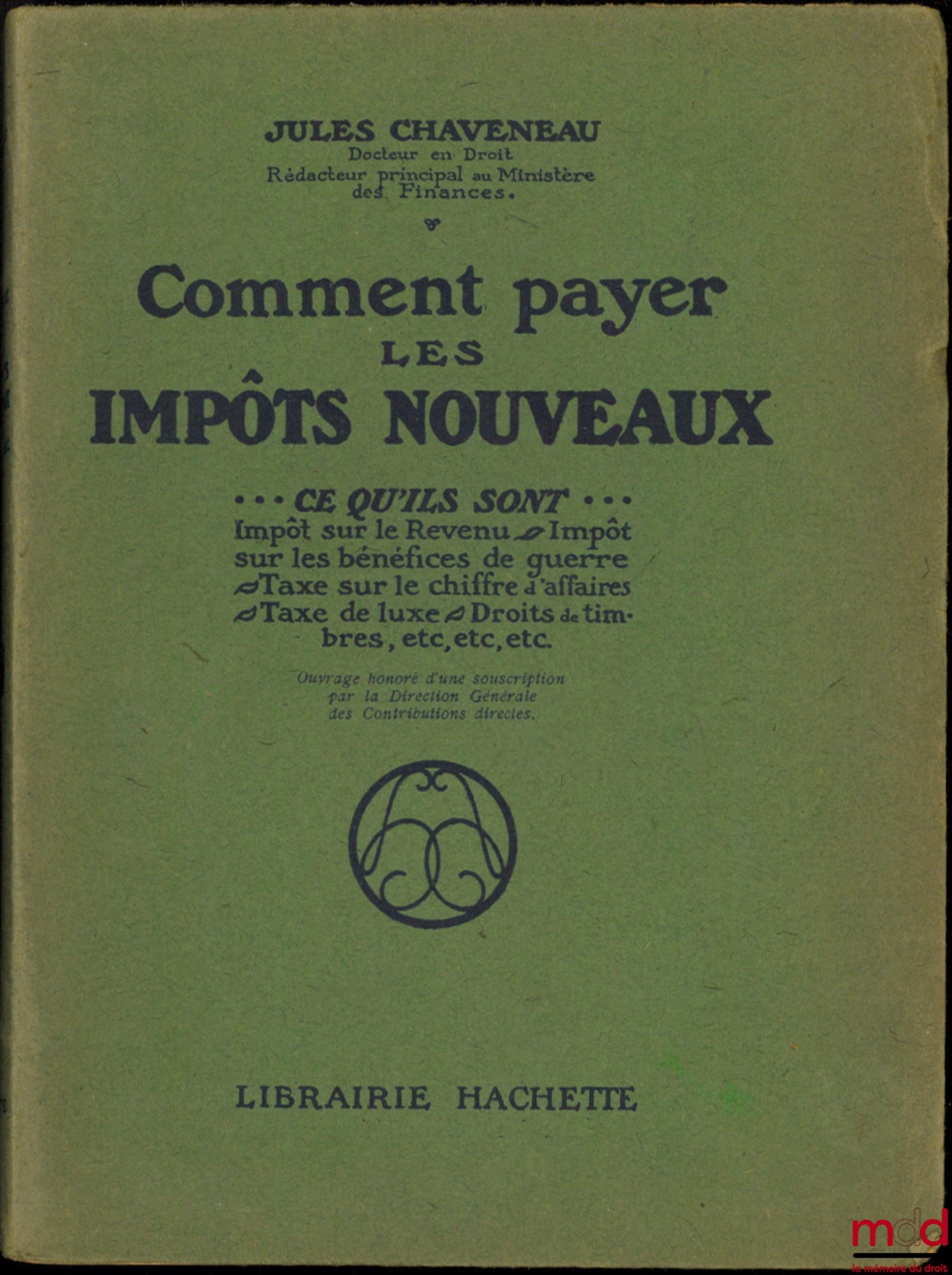 CHAVENEAU (Jules) – HOW TO PAY THE NEW TAXES, what they are: Income Tax - War Profits Tax - Turnover Tax - Luxury Tax - Stamp Duties, etc., etc., etc.