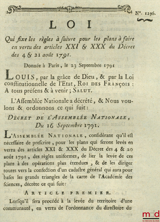 Law establishing the rules to be followed for plans to be made pursuant to Articles XXI &amp; XXX of the decree of 4 &amp; 21 August 1791. Given in Paris, on 23 September 1791, signed: Louis, MLF Duport, bull. no. 1296