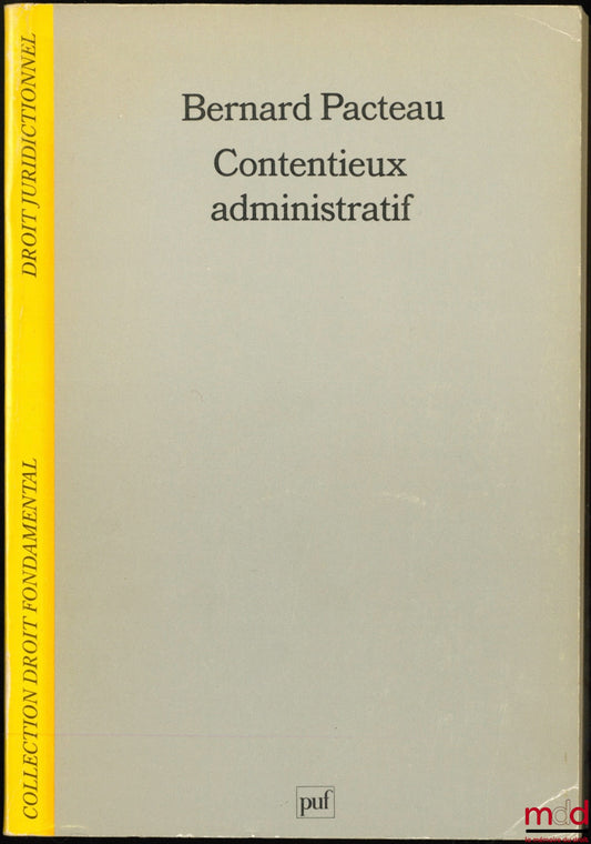 PACTEAU (Bernard) – ADMINISTRATIVE LITIGATION, coll. Fundamental Law / Jurisdictional Law