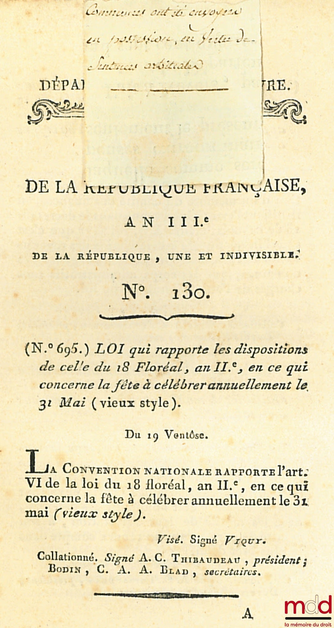 [National Holiday] – Laws WHICH REPRESENTS THE PROVISIONS OF THAT OF 18 FLORÉAL, YEAR II, CONCERNING THE FESTIVAL TO BE CELEBRATED ANNUALLY ON MAY 31 (OLD STYLE). Of 19 Ventôse. Law of the French Republic, Year III of the Republic, one and indivisible, b