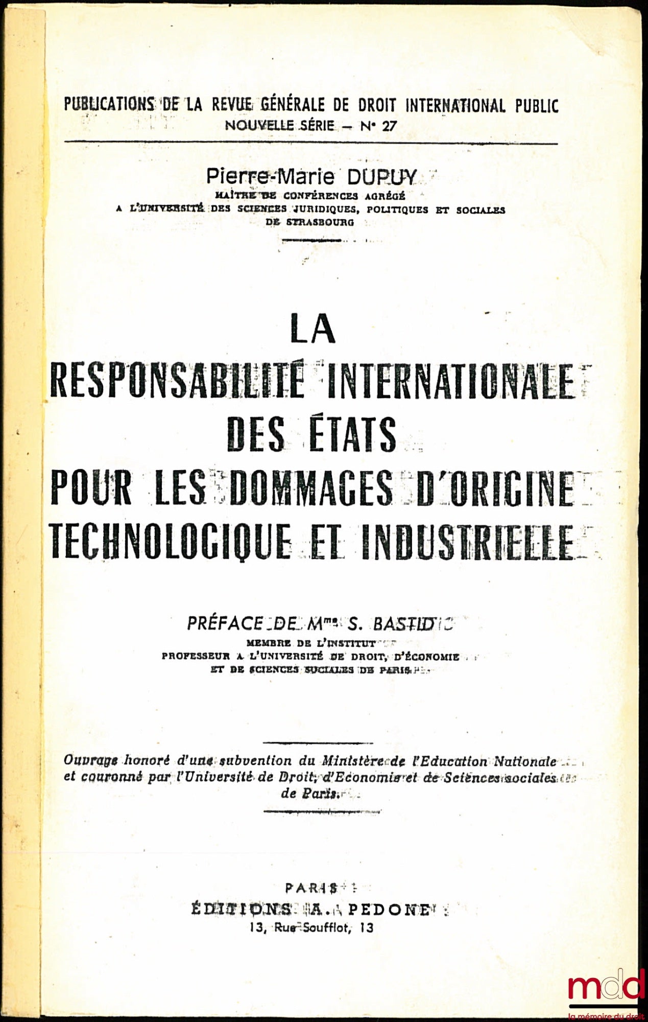 DUPUY (Pierre-Marie) – INTERNATIONAL STATE LIABILITY FOR TECHNOLOGICAL AND INDUSTRIAL DAMAGES, Preface by Ms. S. Bastid, RGDIP Publications, new series no. 27