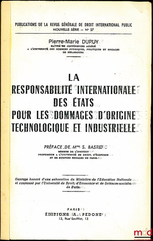 DUPUY (Pierre-Marie) – INTERNATIONAL STATE LIABILITY FOR TECHNOLOGICAL AND INDUSTRIAL DAMAGES, Preface by Ms. S. Bastid, RGDIP Publications, new series no. 27
