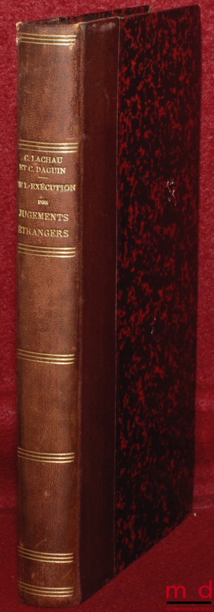 LACHAU (Charles) and DAGUIN (Christian) – ON THE ENFORCEMENT OF FOREIGN JUDGMENTS ACCORDING TO FRENCH CASE LAW, WITH THE TEXT OF THE PRINCIPAL RULINGS AND JUDGMENTS