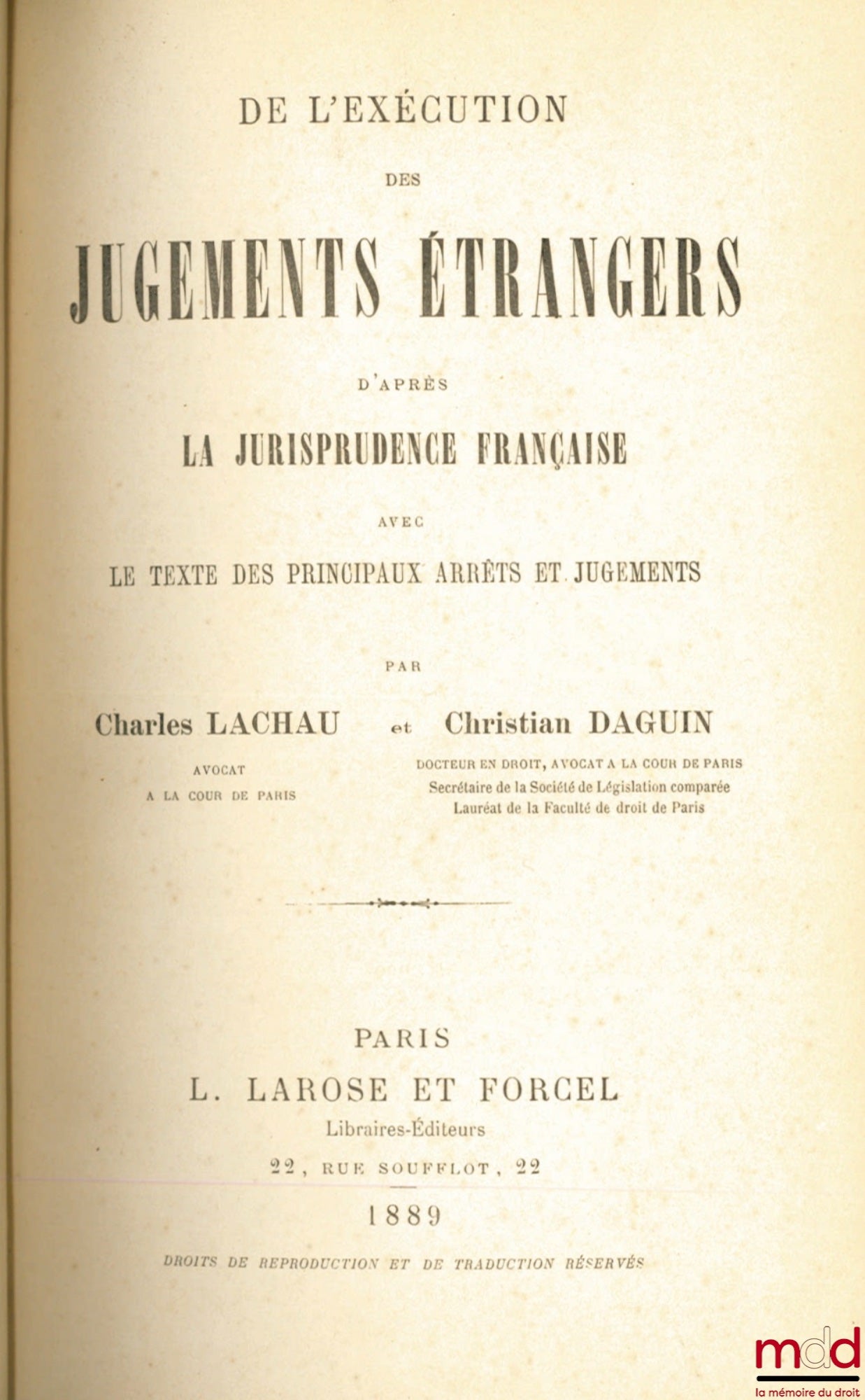 LACHAU (Charles) and DAGUIN (Christian) – ON THE ENFORCEMENT OF FOREIGN JUDGMENTS ACCORDING TO FRENCH CASE LAW, WITH THE TEXT OF THE PRINCIPAL RULINGS AND JUDGMENTS