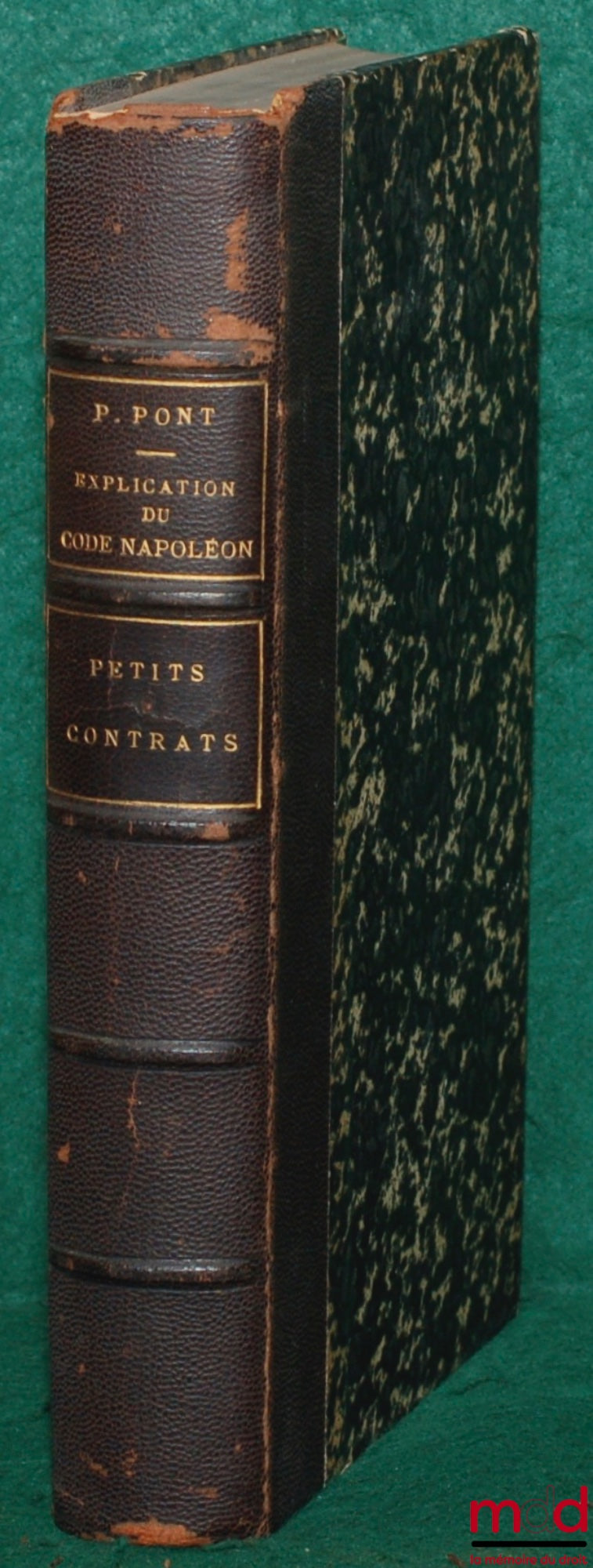 PONT (Paul) – EXPLICATION THÉORIQUE ET PRATIQUE DU CODE NAPOLÉON, contenant l’analyse critique des auteurs et de la jurisprudence, COMMENTAIRE-TRAITÉ DES PETITS CONTRATS, t. II : Cautionnement - Transactions - Contrainte par corps - Nantissement