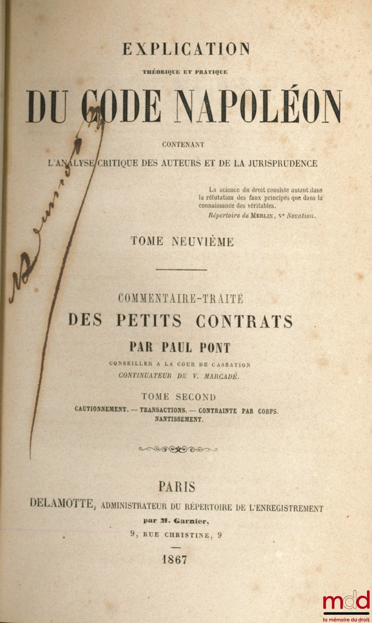 PONT (Paul) – EXPLICATION THÉORIQUE ET PRATIQUE DU CODE NAPOLÉON, contenant l’analyse critique des auteurs et de la jurisprudence, COMMENTAIRE-TRAITÉ DES PETITS CONTRATS, t. II : Cautionnement - Transactions - Contrainte par corps - Nantissement