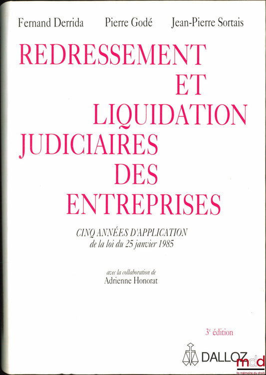 DERRIDA (Fernand), GODÉ (Pierre) et SORTAIS (Jean-Pierre) – REDRESSEMENT ET LIQUIDATION JUDICIAIRES DES ENTREPRISES, Cinq années d’application de la loi du 25 janvier 1985, 3e éd., avec la collaboration de Adrienne Honorat