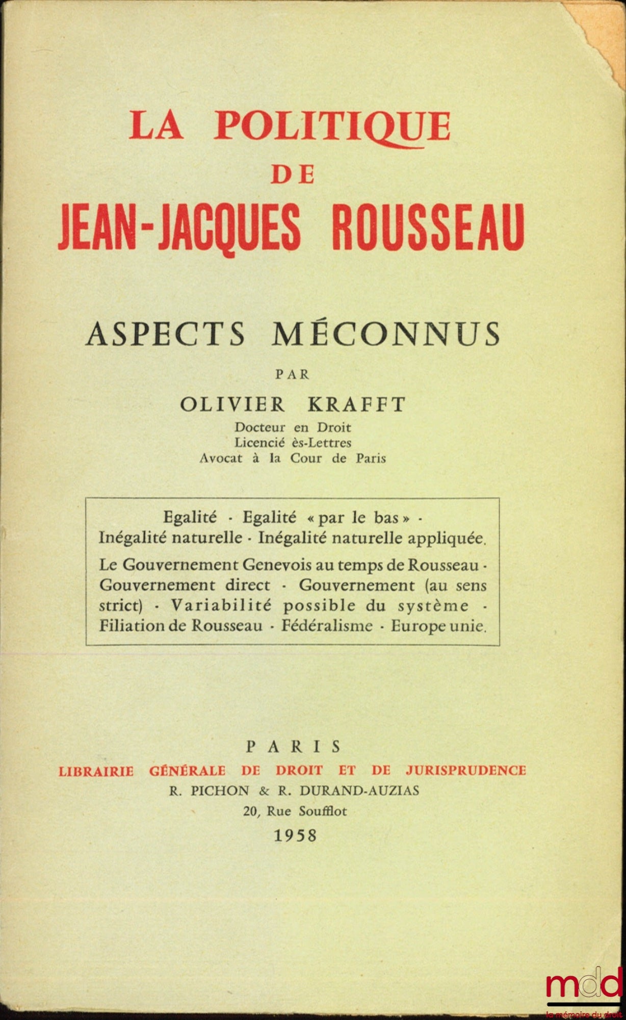 KRAFFT (Olivier) – LA POLITIQUE DE JEAN-JACQUES ROUSSEAU, ASPECTS MÉCONNUS : Égalité - Égalité « par le bas » - Inégalité naturelle - Inégalité naturelle appliquée - Le Gouvernement Genevois au temps de Rousseau - Gouvernement direct - Gouvernement (au se