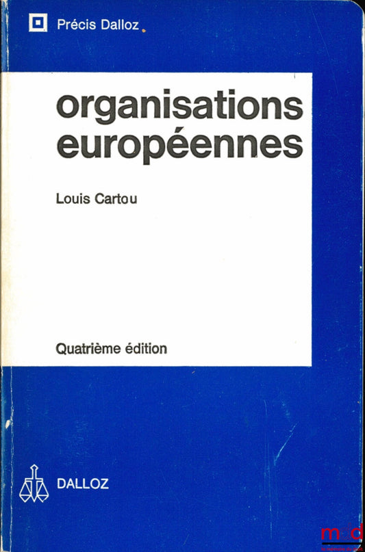 CARTOU (Louis) – EUROPEAN ORGANISATIONS, 4th ed., coll. Précis Dalloz