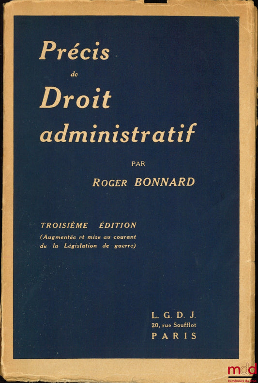 BONNARD (Roger) – PRÉCIS DE DROIT ADMINISTRATIF, 3e éd. augmentée et mise au courant de la législation de guerre