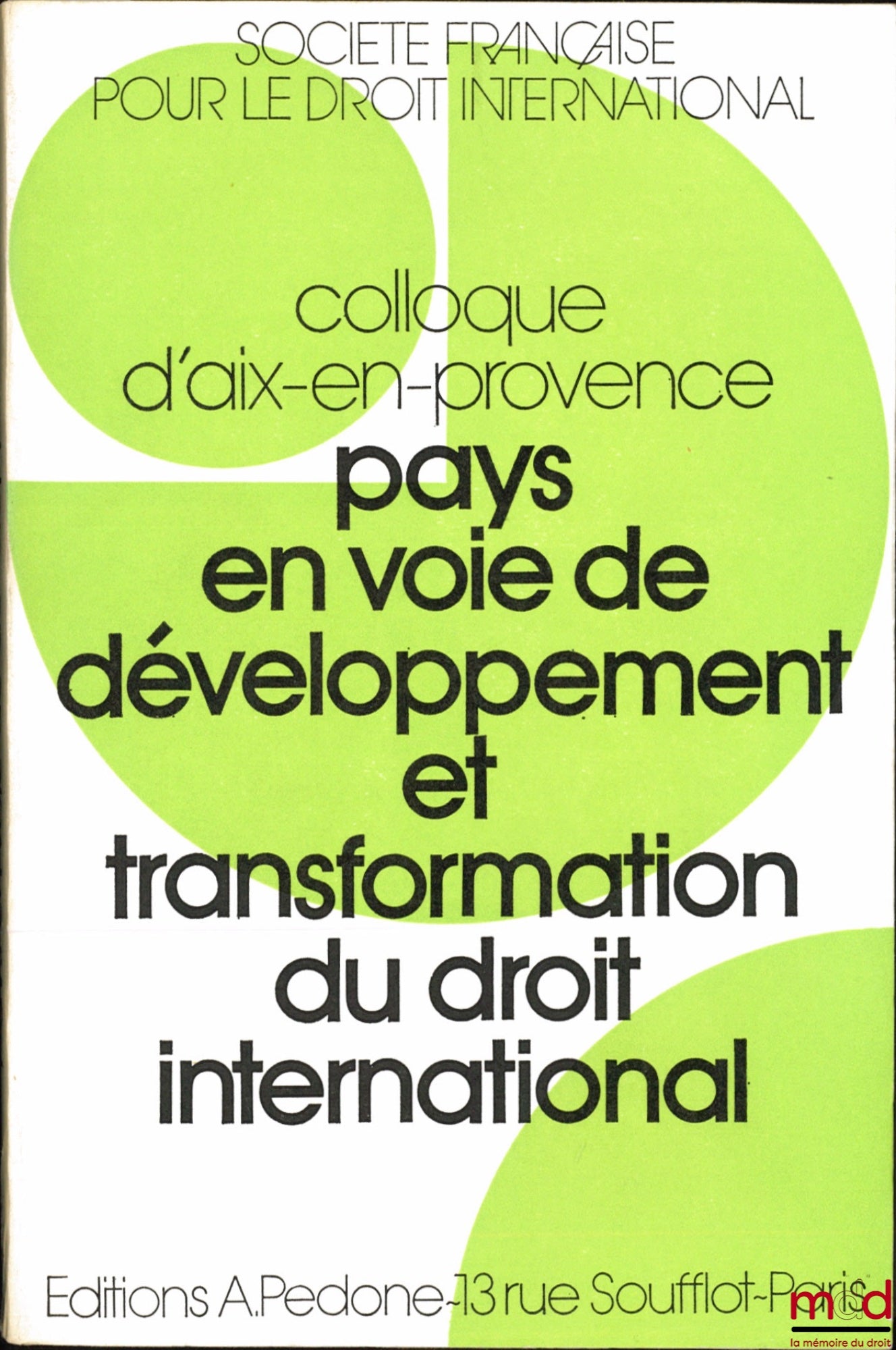 [Conference] – DEVELOPING COUNTRIES AND THE TRANSFORMATION OF INTERNATIONAL LAW, Conference in Aix-en-Provence (May 24-25-26, 1973) of the French Society for International Law at the Faculty of Law and Political Science of Aix-en-Provence
