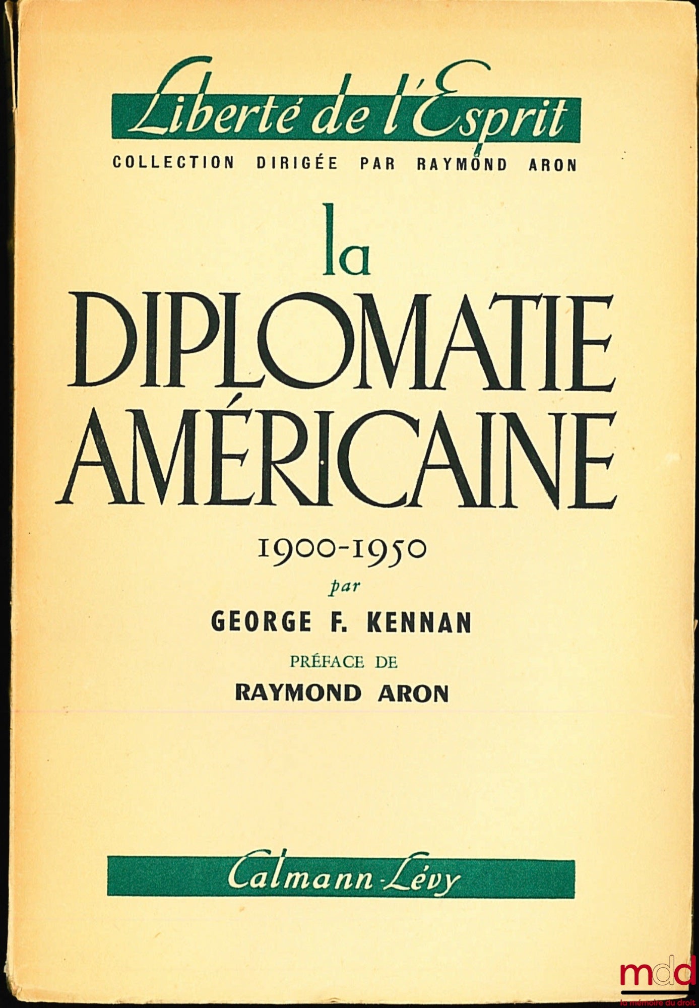 KENNAN (George F.) – LA DIPLOMATIE AMÉRICAINE (American Diplomacy) 1900 - 1950, traduit de l’américain par Hélène Claireau, Préface de Raymond Aron