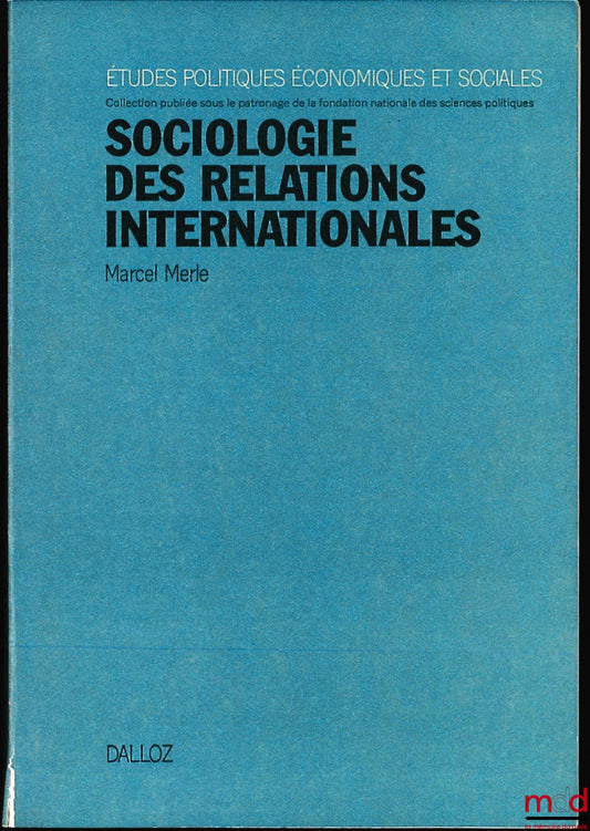 MERLE (Marcel) – SOCIOLOGIE DES RELATIONS INTERNATIONALES, coll. Études politiques, économiques et sociales