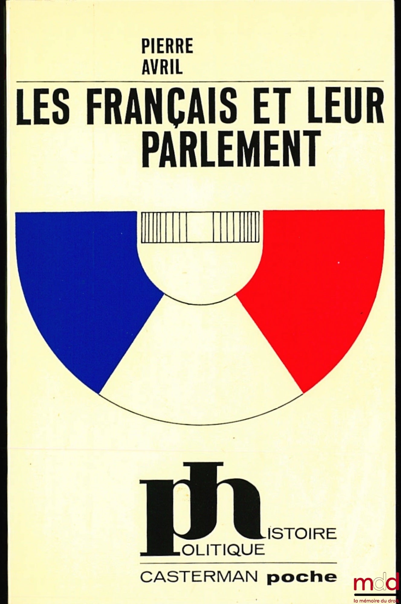 AVRIL (Pierre) – LES FRANÇAIS ET LEUR PARLEMENT, coll. Casterman poche série Histoire politique n° 2