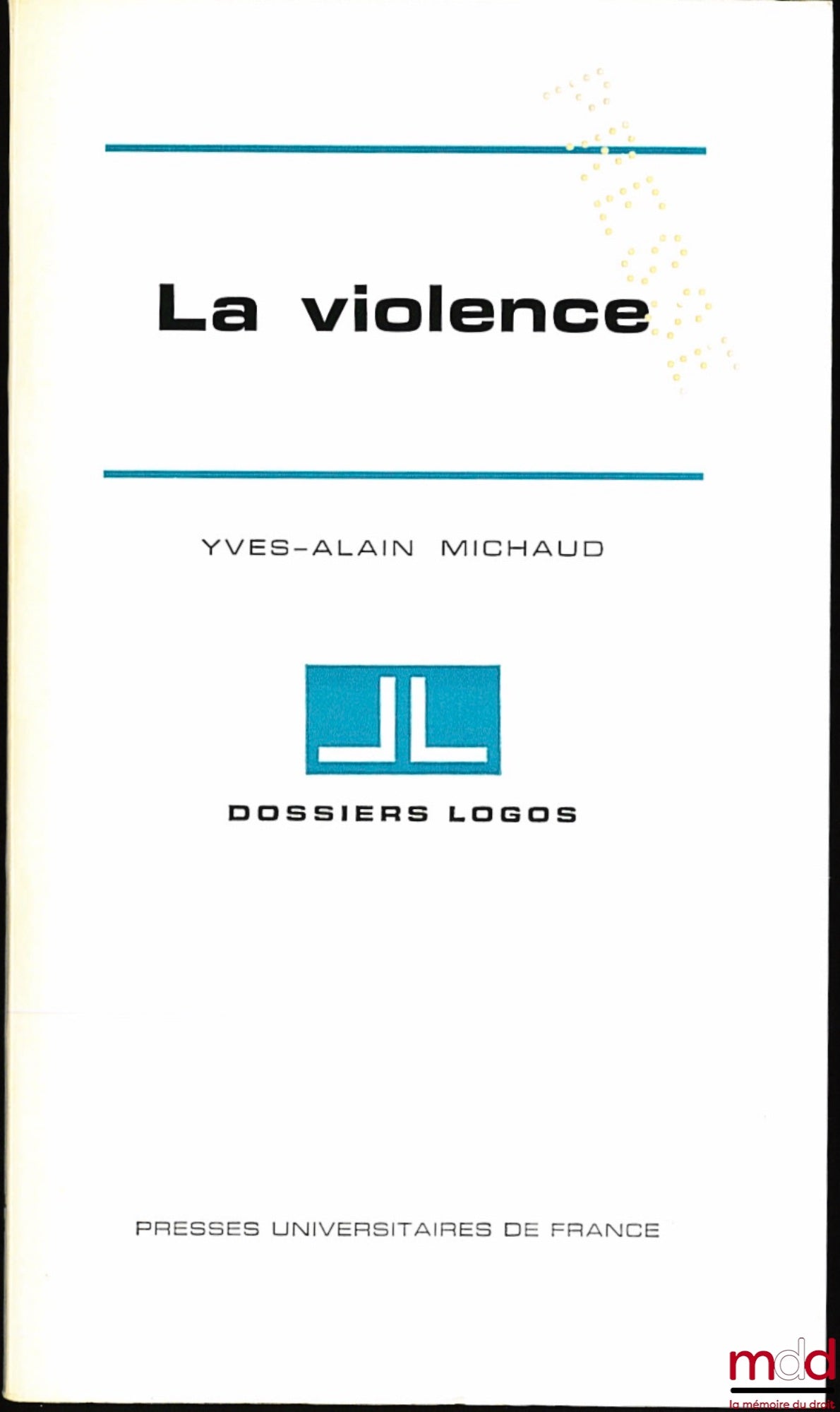 MICHAUD (Yves-Alain) – LA VIOLENCE, coll. Dossiers Logos