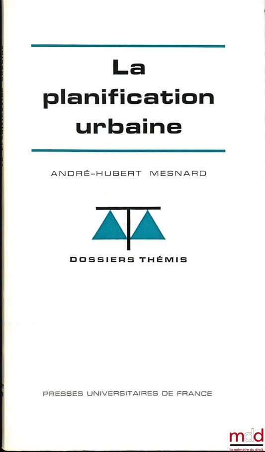 MESNARD (André-Hubert) – LA PLANIFICATION URBAINE, coll. Dossiers Thémis, série Institutions administratives