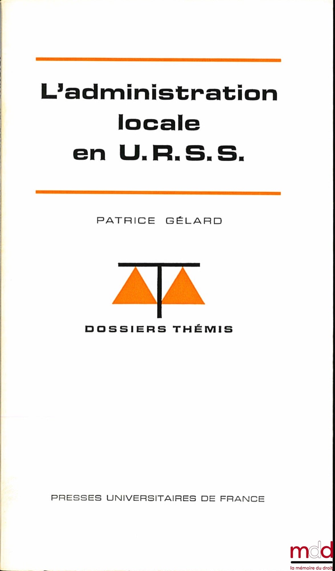 GÉLARD (Patrice) – L’ADMINISTRATION LOCALE EN U.R.S.S., coll. Dossiers Thémis, série Systèmes administratifs comparés
