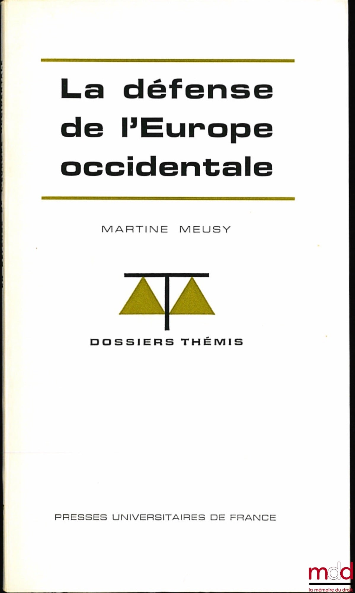 MEUSY (Martine) – LÉ DÉFENSE DE L’EUROPE OCCIDENTALE, coll. Dossiers Thémis, série Institutions et droit international