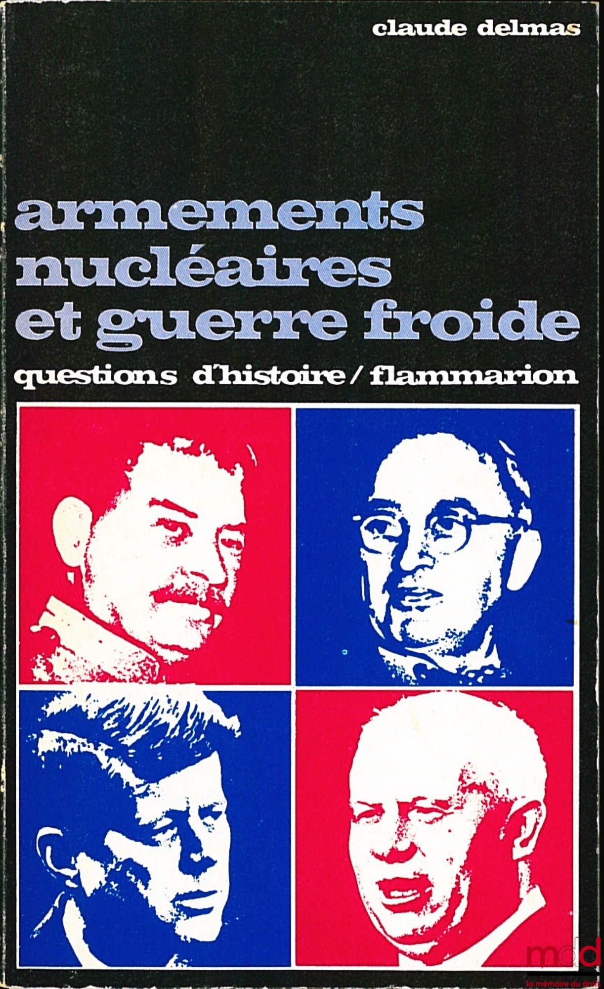 DELMAS (Claude) – ARMEMENTS NUCLÉAIRES ET GUERRE FROIDE, coll. Questions d’histoire