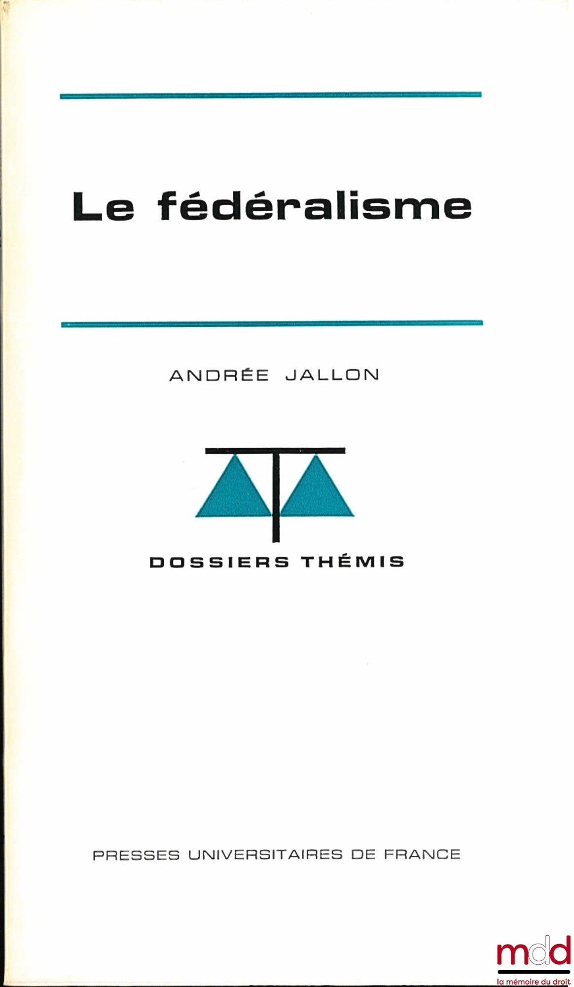 JALLON (Andrée) – LE FÉDÉRALISME, coll. Dossiers Thémis