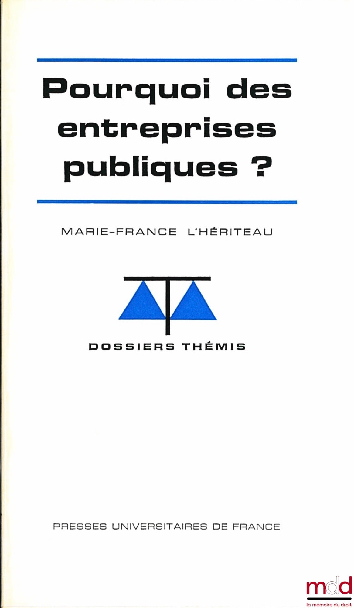 L’HÉRITEAU (Marie-France) – POURQUOI DES ENTREPRISES PUBLIQUES ?, coll. Dossier Thémis, Série Économie financière et Finances Publiques
