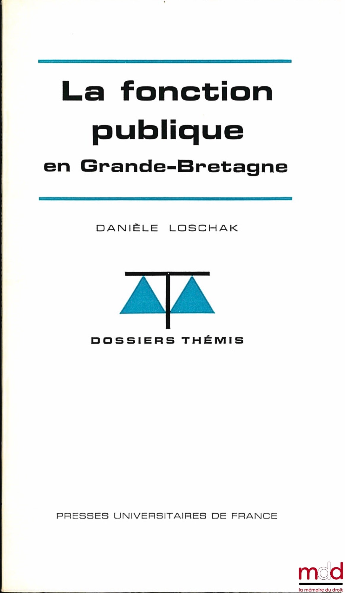 LOSCHAK (Danièle) – LA FONCTION PUBLIQUE EN GRANDE-BRETAGNE, coll. Dossiers Thémis