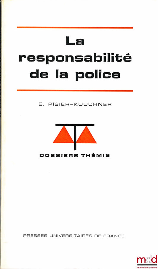 PISIER-KOUCHNER (Evelyne) – LA RESPONSABILITÉ DE LA POLICE, coll. Dossiers Thémis