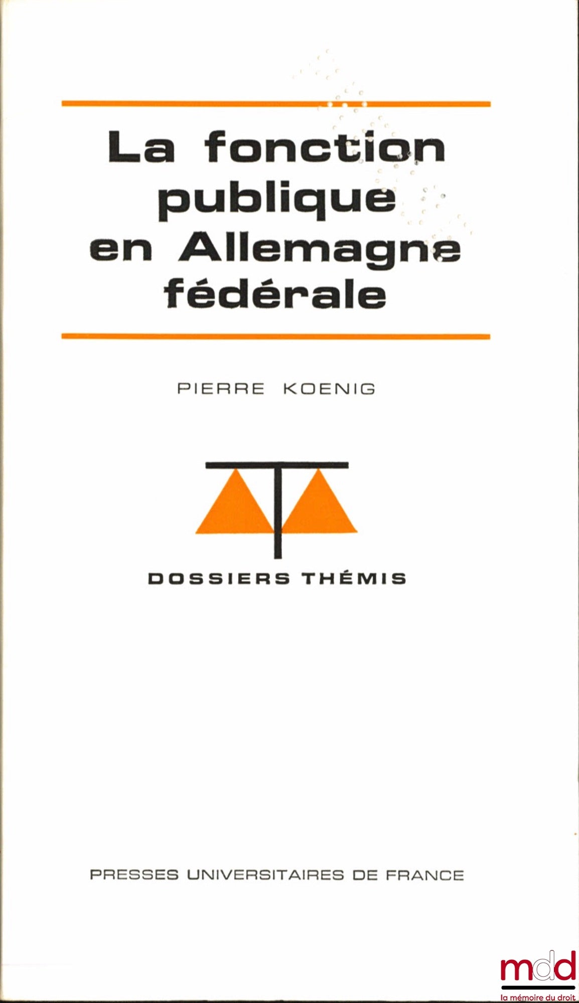 KOENIG (Pierre) – LA FONCTION PUBLIQUE EN ALLEMAGNE FÉDÉRALE, coll. Dossiers Thémis, série Systèmes administratifs comparés