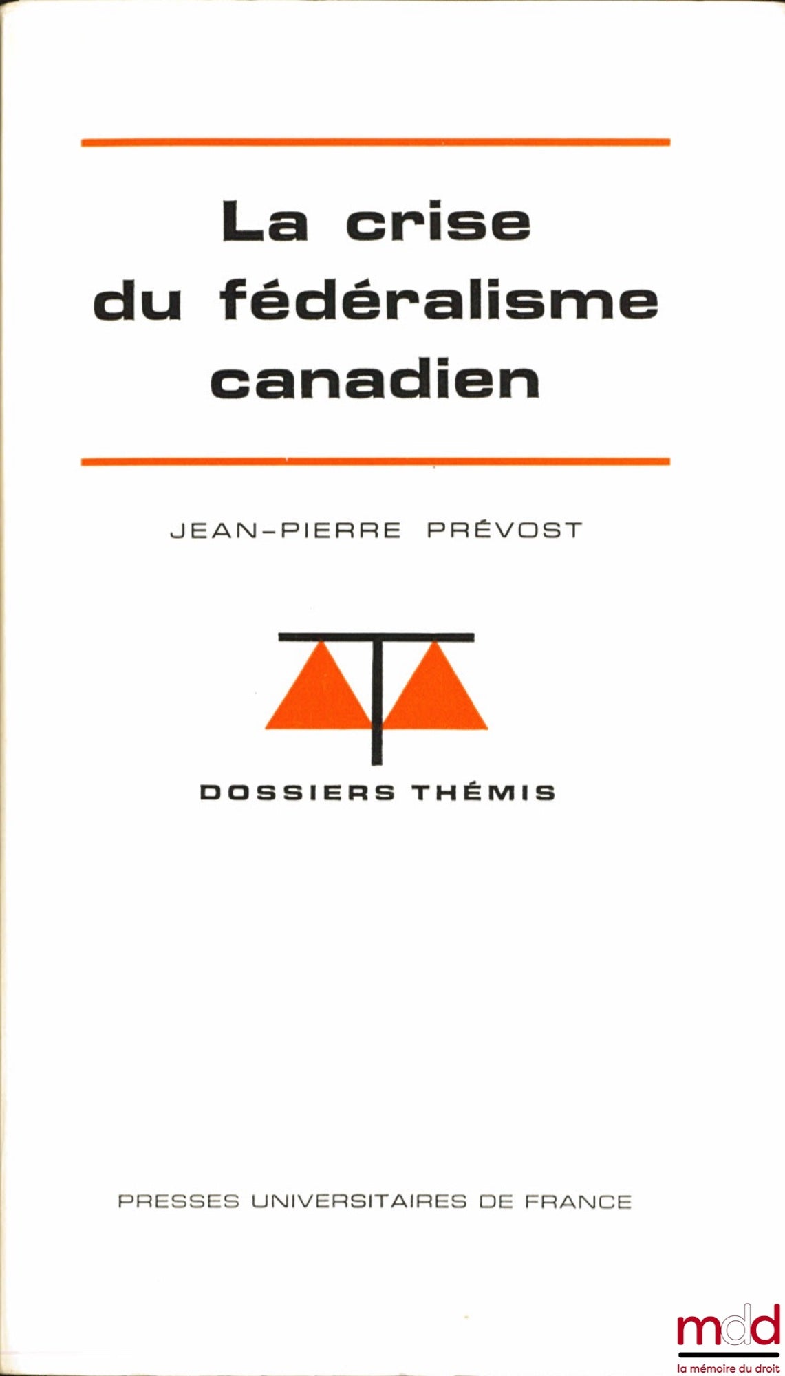 PRÉVOST (Jean-Pierre) – LA CRISE DU FÉDÉRALISME CANADIEN, coll. Dossiers Thémis, série Institutions politiques