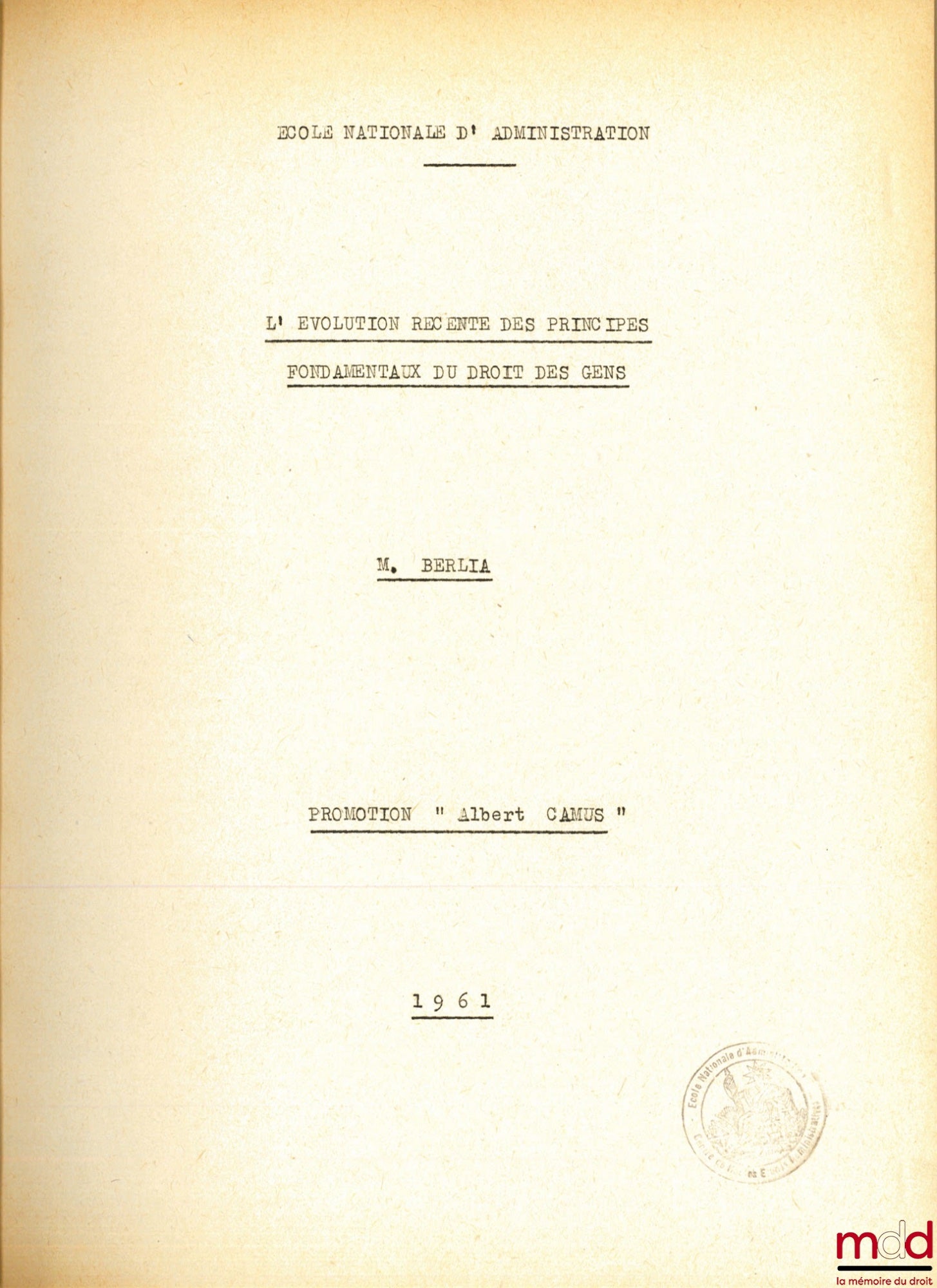 BERLIA (Georges) – L’ÉVOLUTION RÉCENTE DES PRINCIPES FONDAMENTAUX DU DROIT DES GENS, 10 leçons présentée à l’ENA « Promotion Albert Camus » à partir du 17 janvier 1961