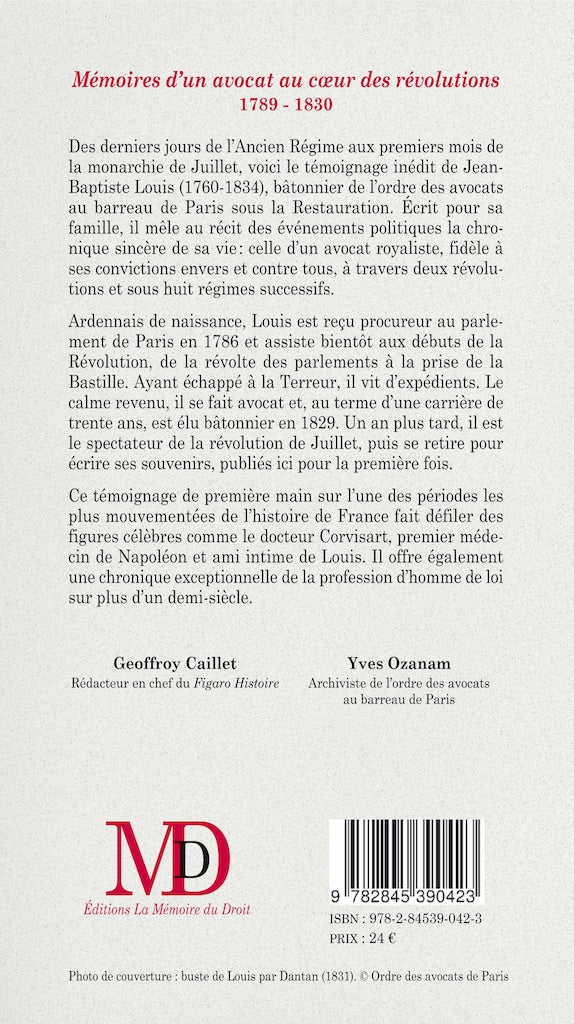 LOUIS (Jean-Baptiste) – MEMOIRS OF A LAWYER AT THE HEART OF THE REVOLUTIONS 1789 - 1830 Edition established and annotated by Geoffroy Caillet, Editor-in-Chief of Figaro Histoire Introduction by Yves Ozanam, Archivist of the Paris Bar Association