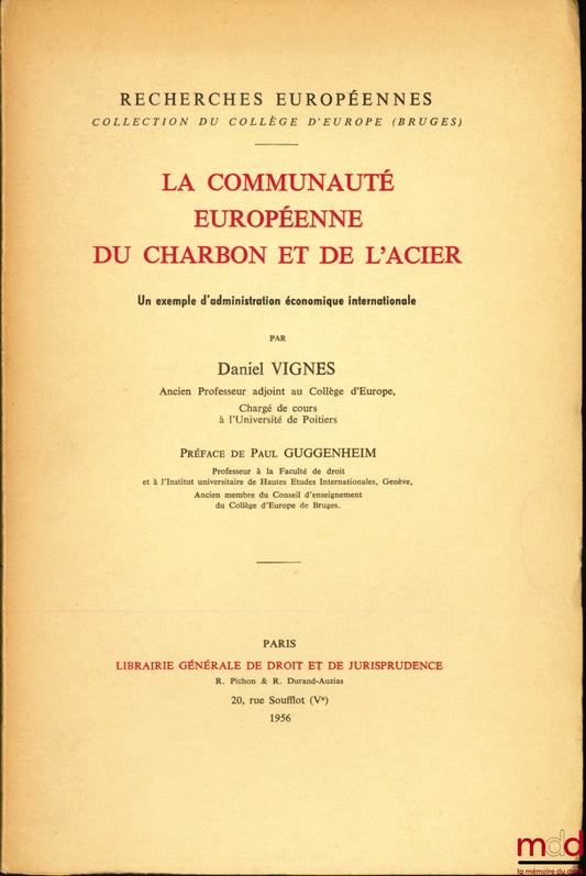 VIGNES (Daniel) – THE EUROPEAN COAL AND STEEL COMMUNITY, An example of international economic administration, Preface by Paul Guggenheim, coll. European Research of the College of Europe (Bruges)