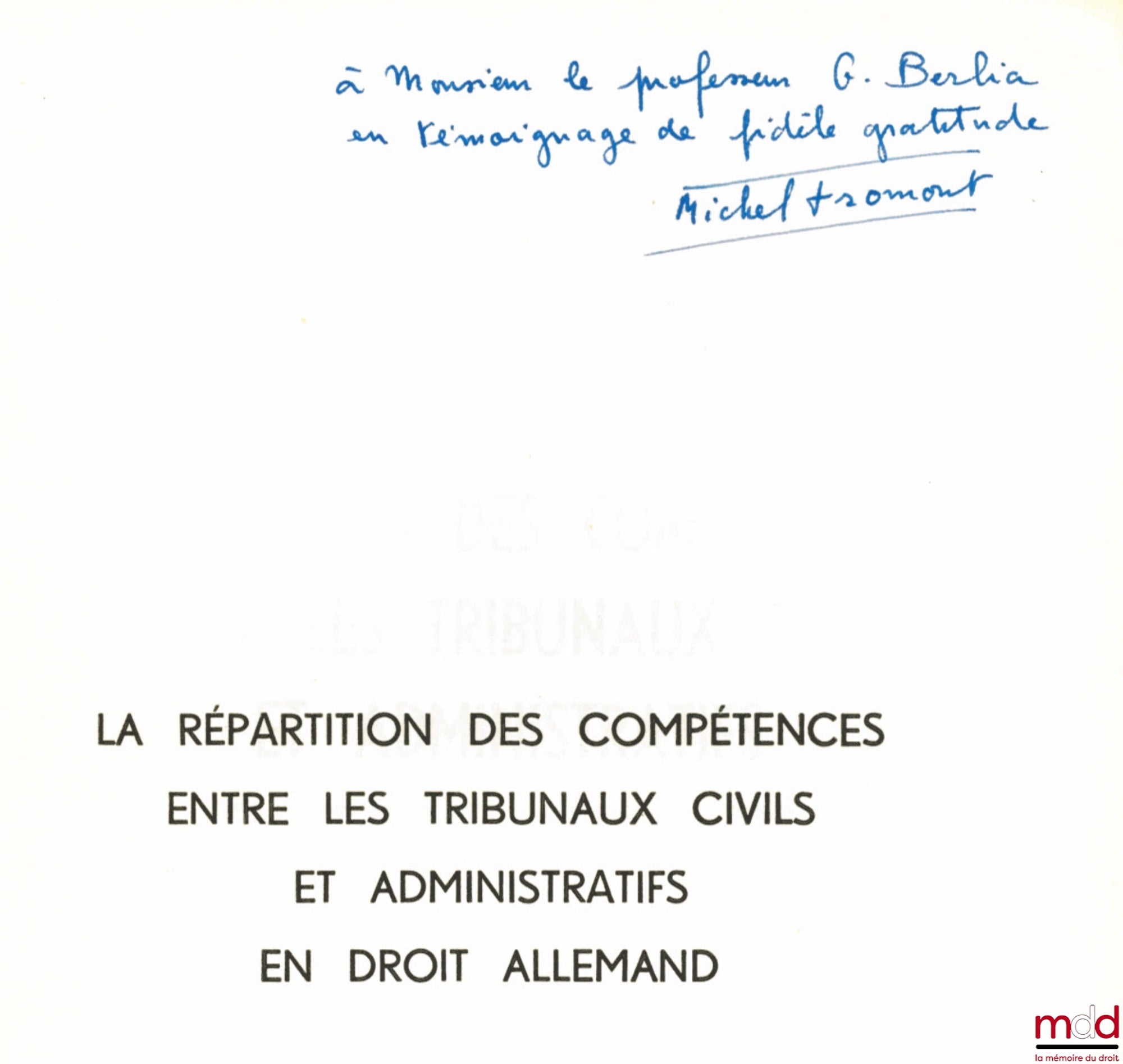 FROMONT (Michel) – THE DISTRIBUTION OF JURISDICTION BETWEEN CIVIL AND ADMINISTRATIVE COURTS IN GERMAN LAW, Preface by Jean Rivero, Bibl. de droit public, t. XXXIII