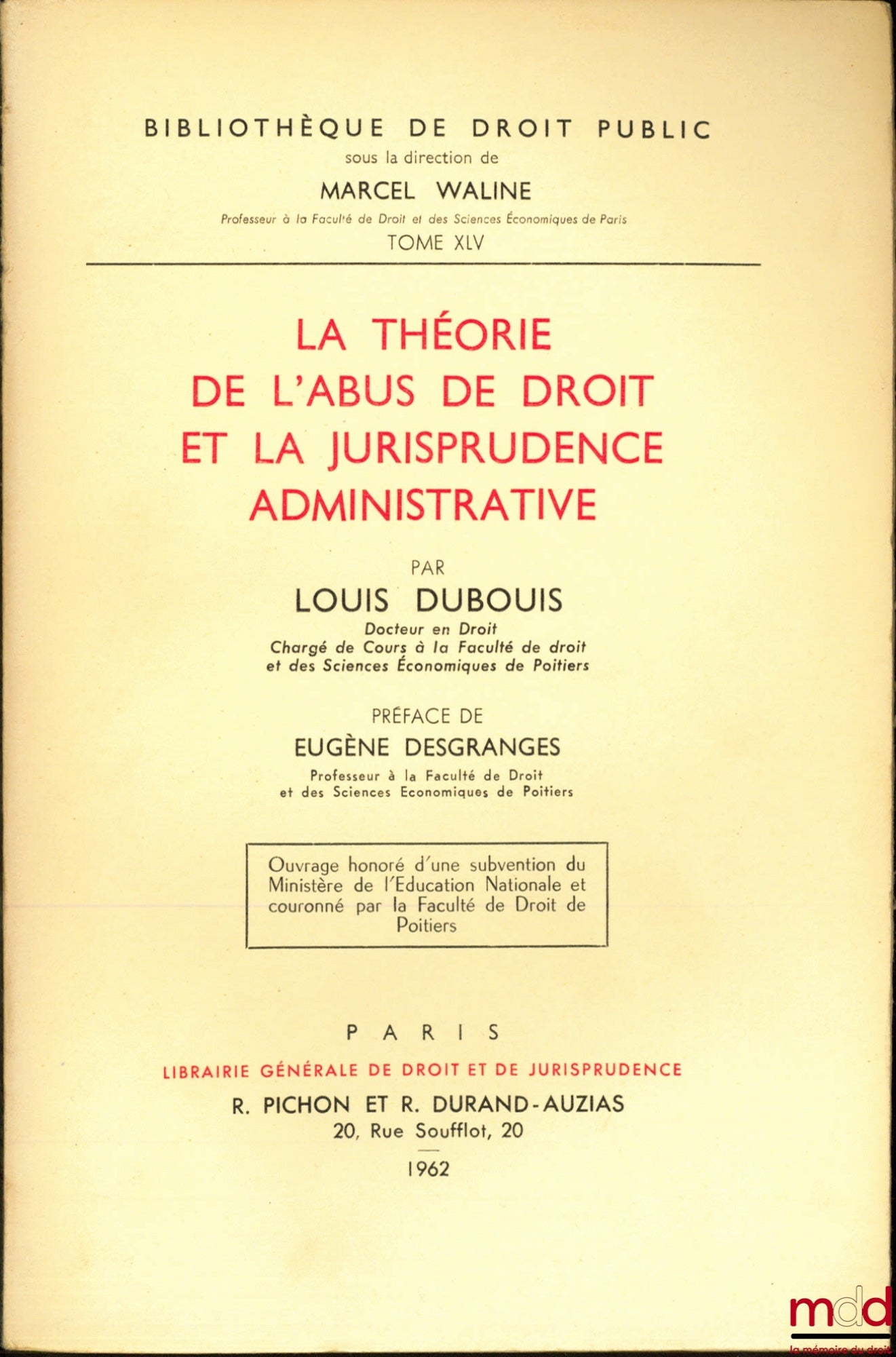 DUBOUIS (Louis) – THE THEORY OF ABUSE OF RIGHTS AND ADMINISTRATIVE CASE LAW, Preface by Eugène Desgranges, Public Law Library, vol. XLV