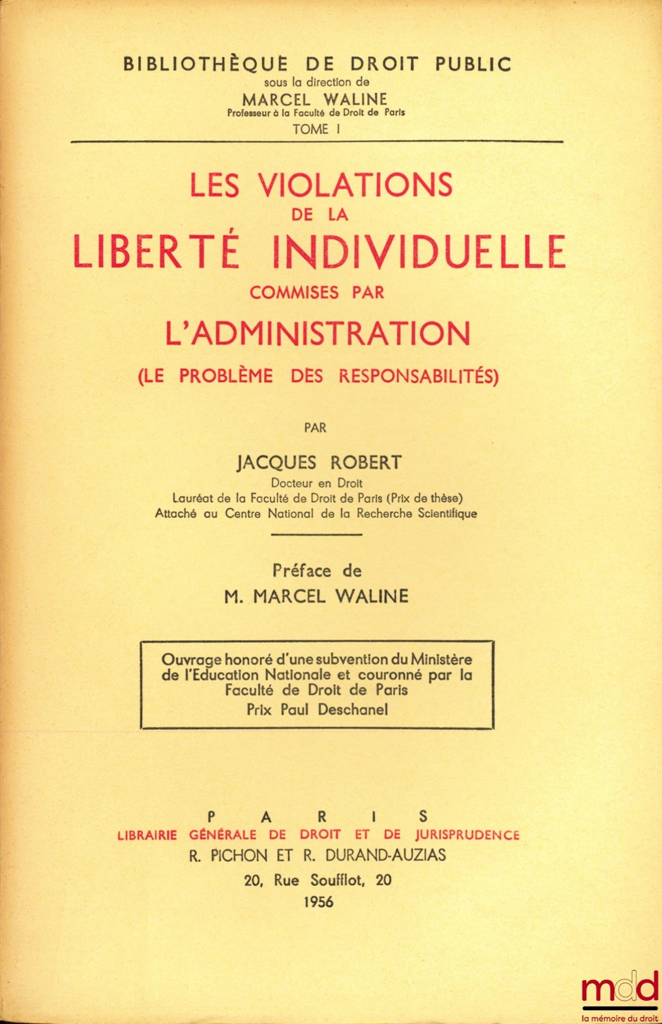 ROBERT (Jacques) – VIOLATIONS OF INDIVIDUAL LIBERTY COMMITTED BY THE ADMINISTRATION (The Problem of Responsibilities), Preface by Marcel Waline, Public Law Library, vol. I