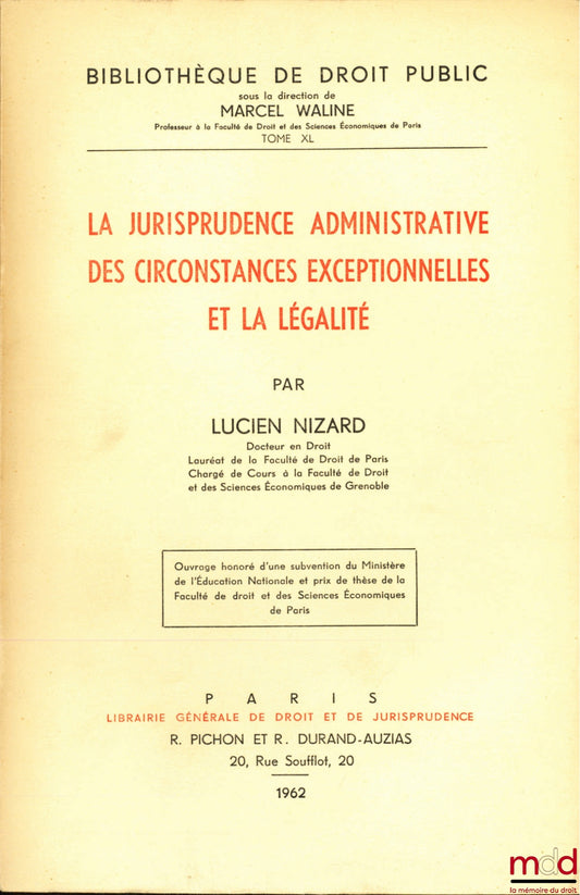 NIZARD (Lucien) – ADMINISTRATIVE CASE LAW ON EXCEPTIONAL CIRCUMSTANCES AND LEGALITY, Public Law Library, vol. XL