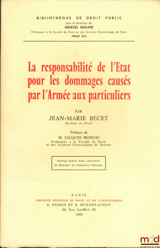 BECET (Jean-Marie) – STATE LIABILITY FOR DAMAGES CAUSED BY THE ARMY TO PRIVATE INDIVIDUALS, Preface by Jacques Moreau, Public Law Library, vol. XCI