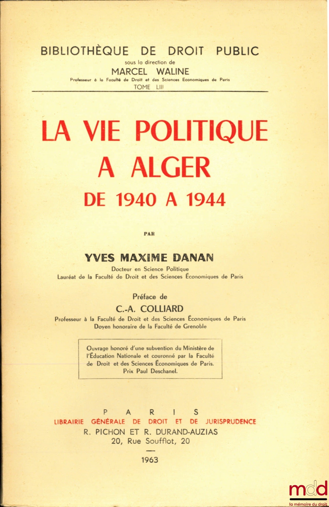 DANAN (Yves Maxime) – POLITICAL LIFE IN ALGIERS FROM 1940 TO 1944, Preface by Claude-Albert Colliard, Public Law Library, vol. LIII