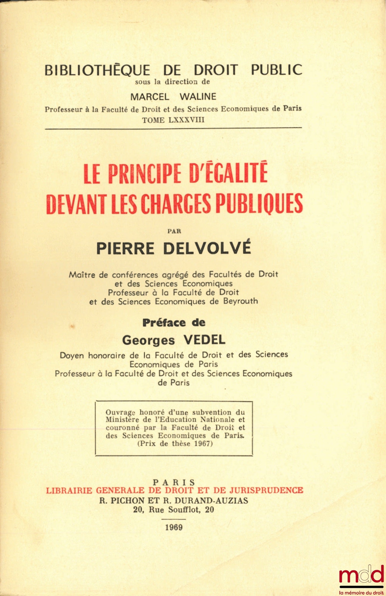 DELVOLVÉ (Pierre) – THE PRINCIPLE OF EQUALITY BEFORE PUBLIC BURDEN, Preface by Georges Vedel, Bibl. de droit public, vol. LXXXVIII