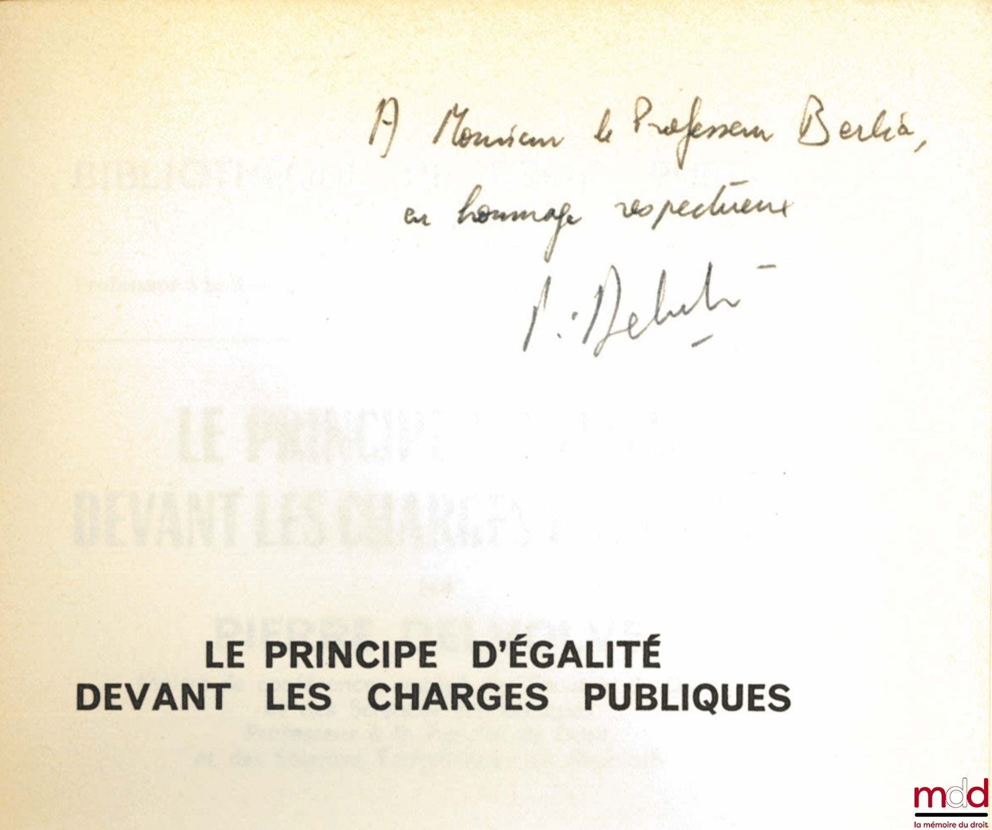 DELVOLVÉ (Pierre) – THE PRINCIPLE OF EQUALITY BEFORE PUBLIC BURDEN, Preface by Georges Vedel, Bibl. de droit public, vol. LXXXVIII