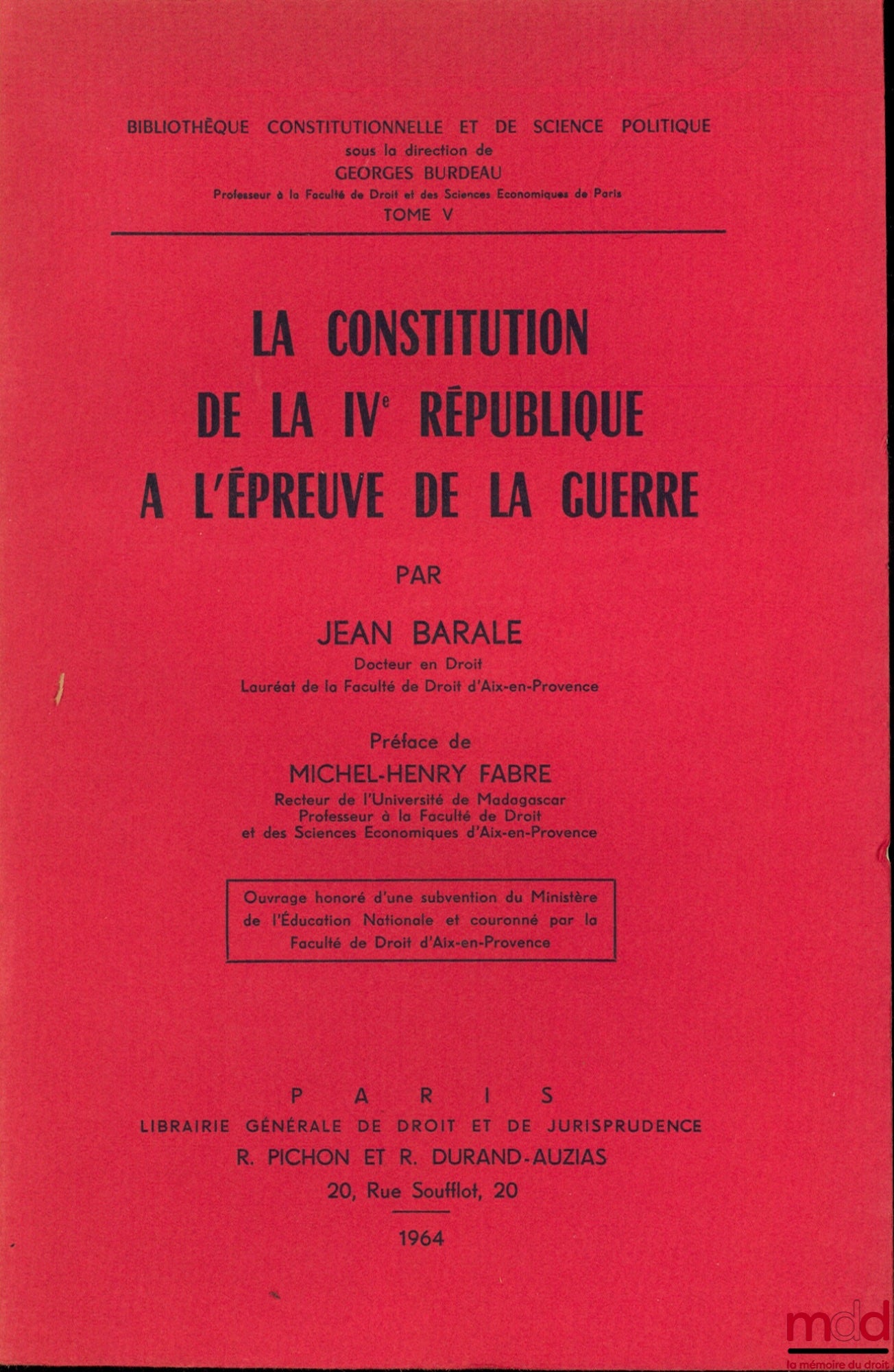 BARALE (Jean) – THE CONSTITUTION OF THE FOURTH REPUBLIC TESTED BY WAR, Preface by Michel-Henry Fabre, Constitutional and Political Science Library, vol. V