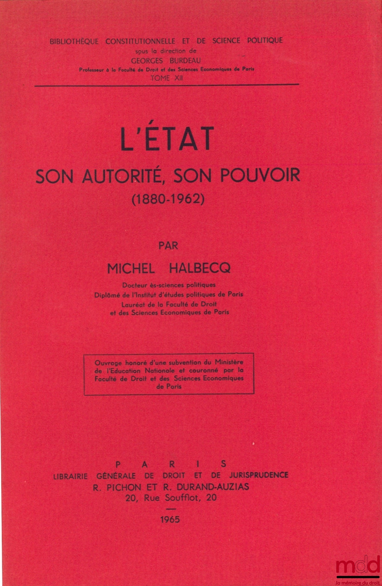 HALBECQ (Michel) – THE STATE, ITS AUTHORITY, ITS POWER (1880 - 1962), Constitutional and Political Science Library, vol. XII