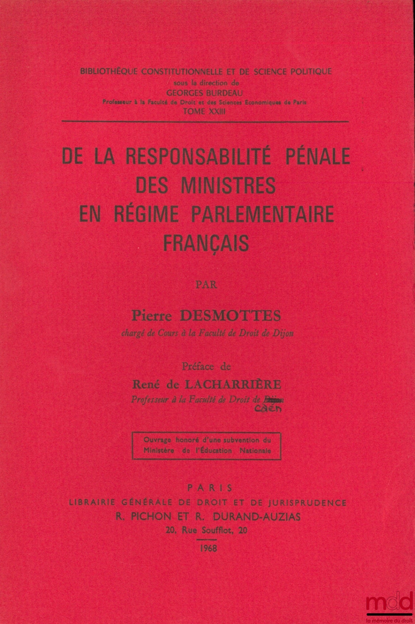 DESMOTTES (Pierre) – ON THE CRIMINAL LIABILITY OF MINISTERS IN THE FRENCH PARLIAMENTARY SYSTEM, Preface by René de Lacharrière, Constitutional and Political Science Library, vol. XXIII